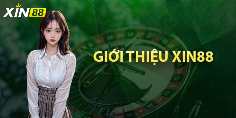 Giới thiệu sân chơi trực tuyến XIN88 trong thời điểm hiện tại